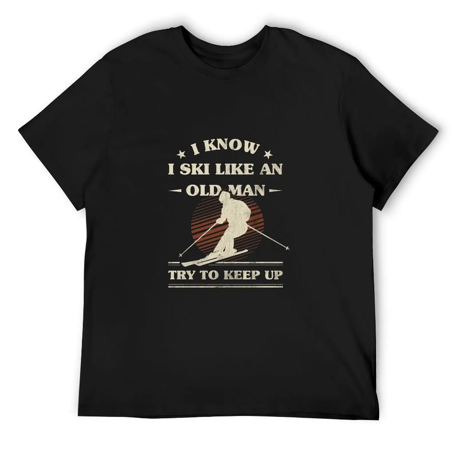 

Mens I Know I Ski Like An Old Man Try To Keep Up T-Shirt graphic shirts shirts graphic tee heavy weight t shirts for men