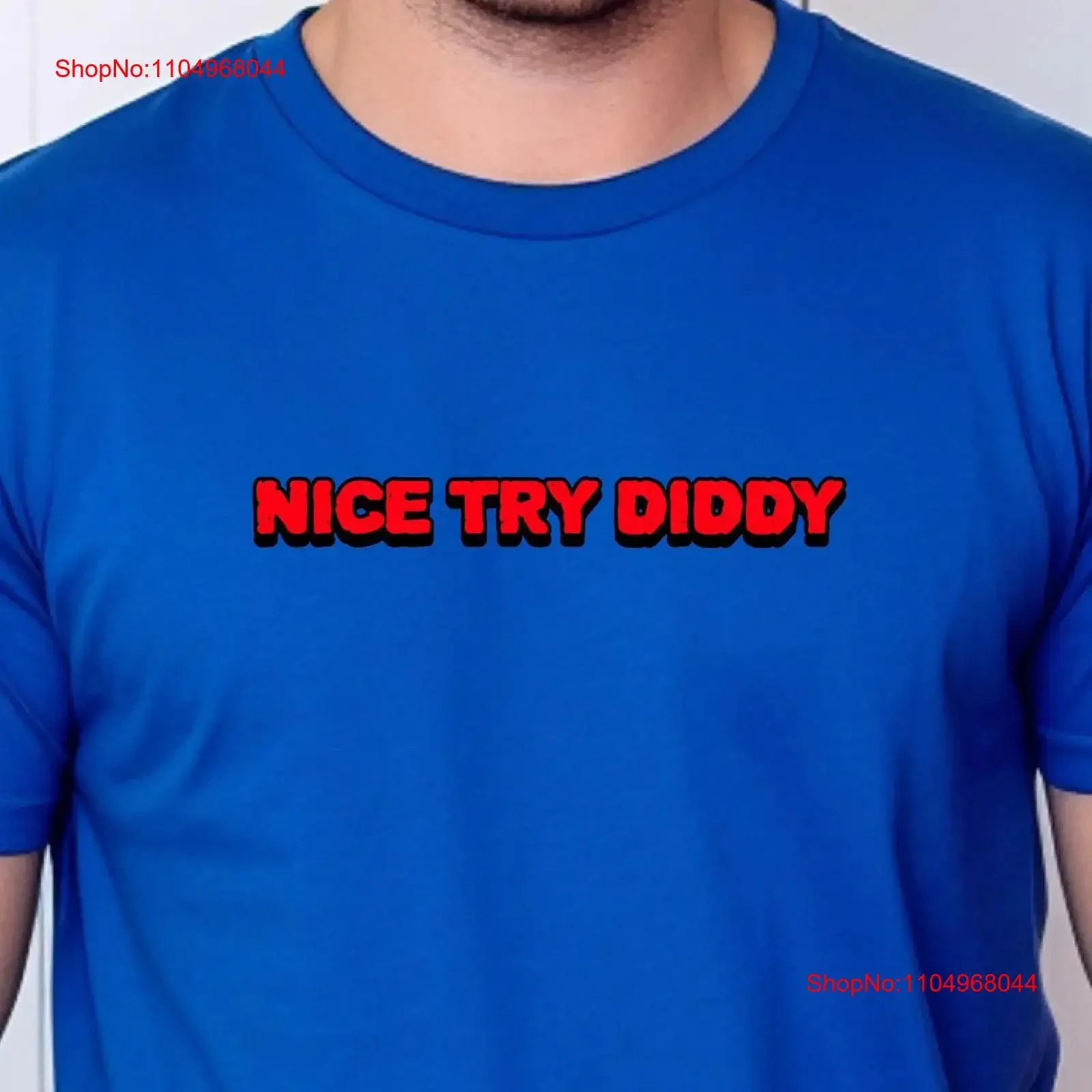 Fun Nice Try Diddy Version 3 T Shirt P Puff Daddy Puffy The Diddler Bad Boy 50 Cent Drake GifT for Him Her vintage Washed