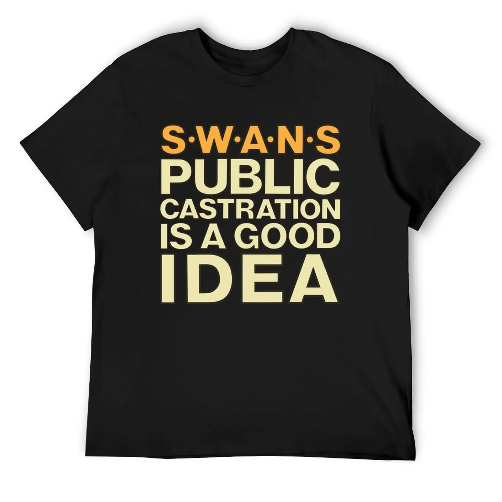 

Swans t shirt public castration is a good idea, swans band shirt, industrial, swans nyc, T-Shirt