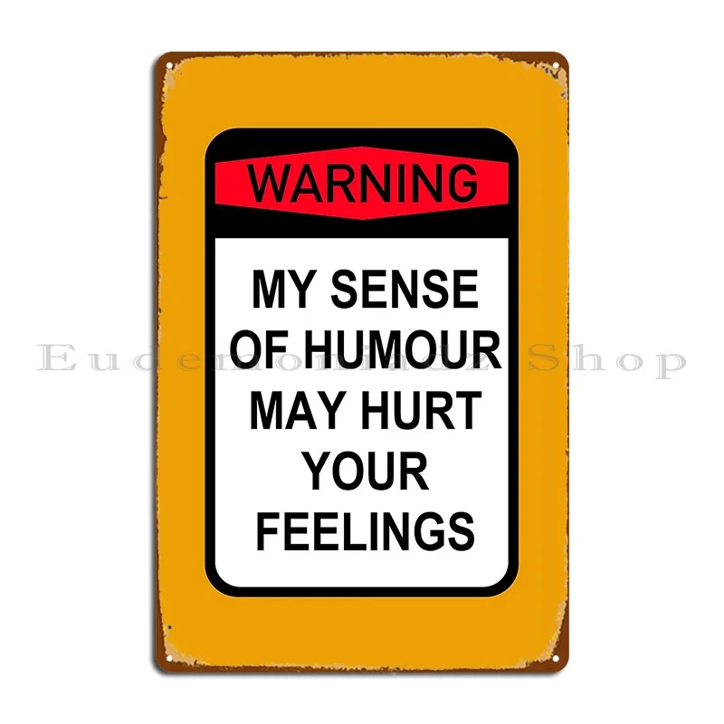 My Sense Of Humour May Offend Metal Plaque Poster Personalized Living Room Garage Plaques Design Wall Decor Tin Sign Poster