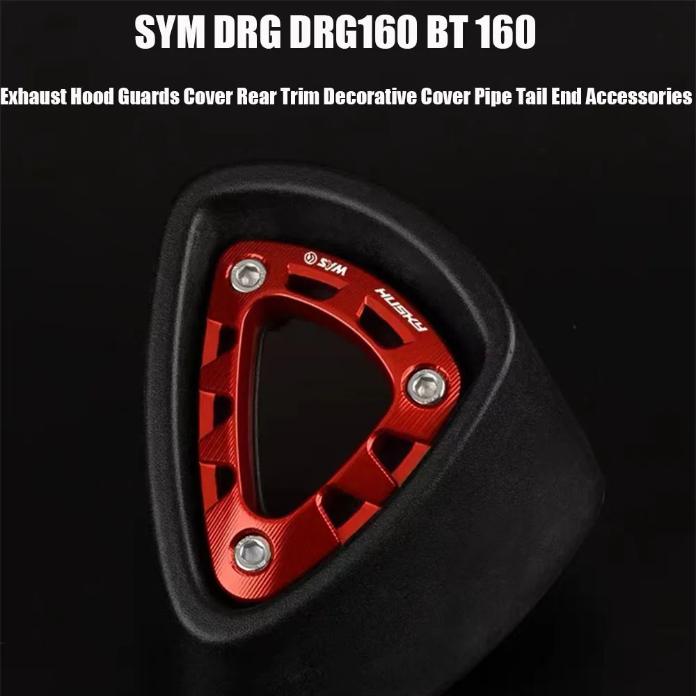 

Motorcycle Exhaust Hood Guards Cover Rear Trim Decorative Cover Pipe Tail End Accessories For SYM DRG DRG160 BT 160