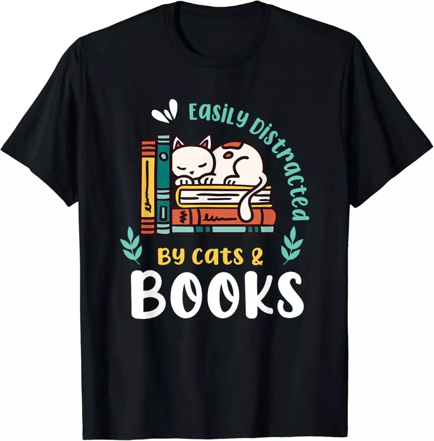 Saying About Books _ Easily Distracted By Cats And Books Gift Unisex T-Shirt