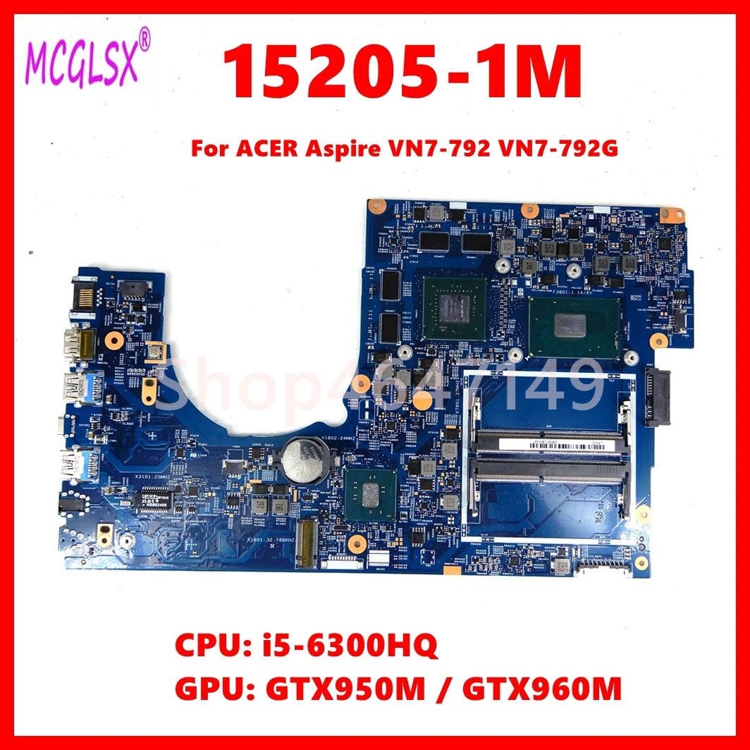 15205-1M Mainboard For ACER Aspire VN7-792 VN7-792G Laptop Motherboard with I5-6300HQ CPU GTX950M/GTX960-V4G GPU 100% Tested OK
