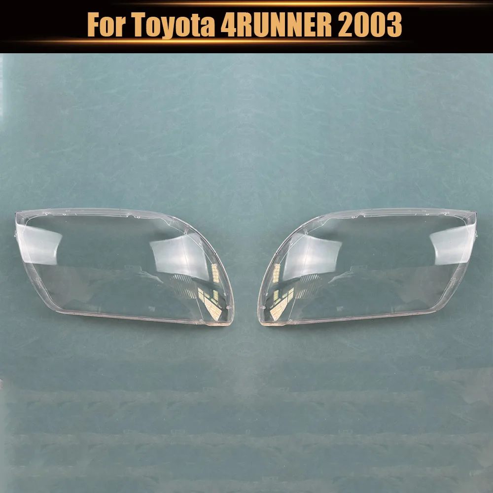 

For Toyota 4RUNNER 2003 Headlight Cover Headlamp Shell Mask Transparent Lampshdade Lens Plexiglass Auto Replacement Parts