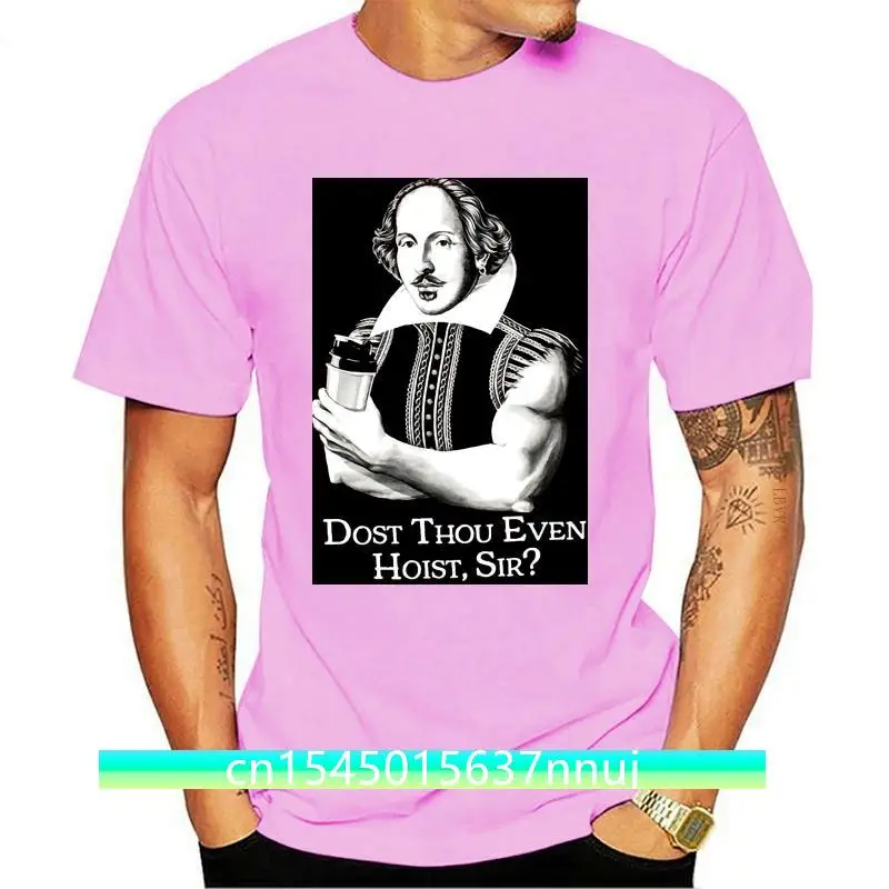 New Dost Thou Even Hoist Sir? | Funny Workout Weight Lifting Shakespeare Gymer T-shirt Hipster Tees Summer Mens T Shirts