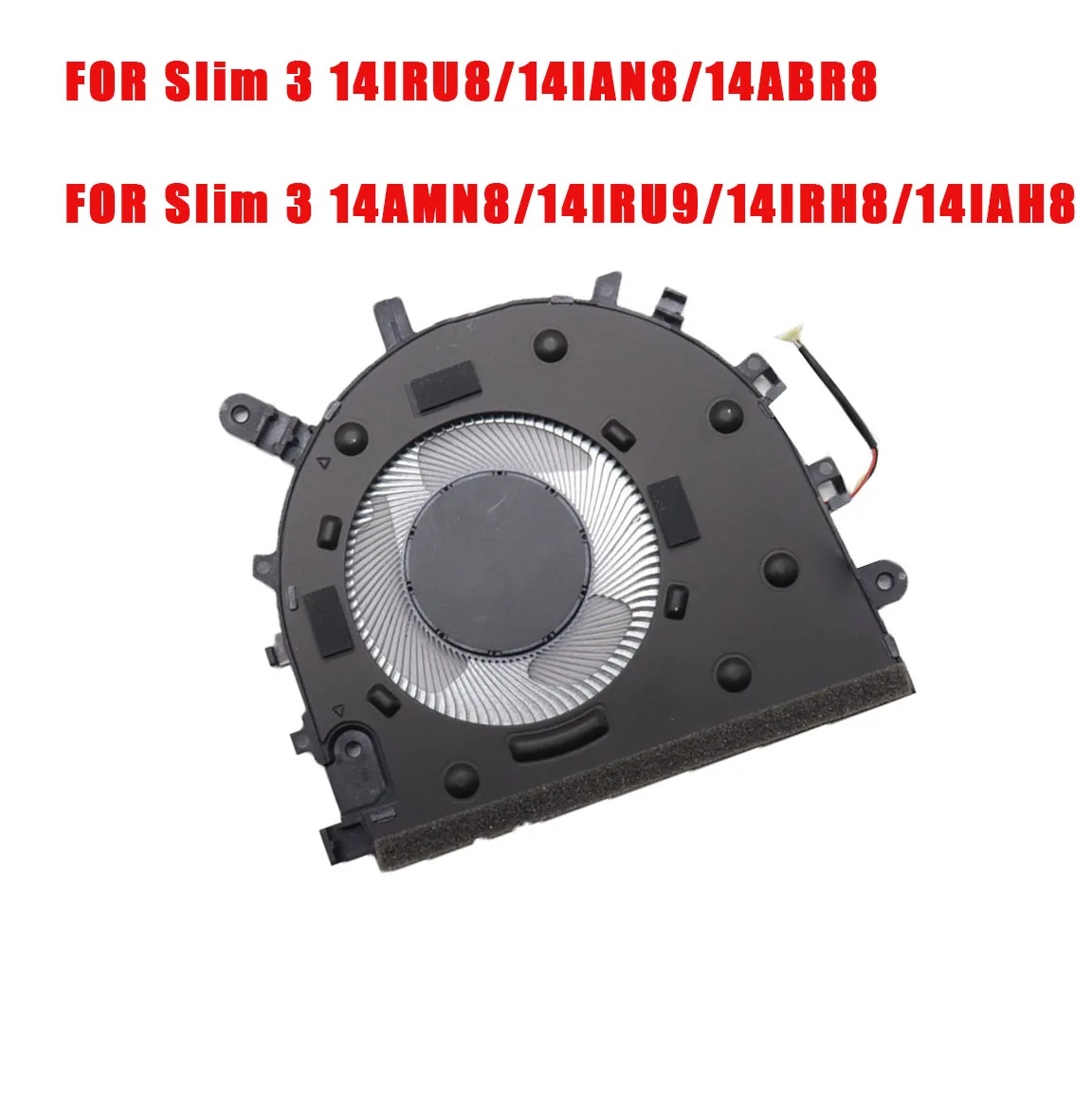 Laptop CPU Cooling Fan For Lenovo For IdeaPad For Slim 3 14IRU8 3 14IAN8 3 14ABR8 3 14AMN8 3 14IRU9 3 14IRH8 3 14IAH8 DC5V 0.50A