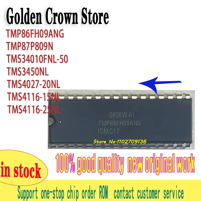 TMP86FH09ANG TMP87P809N TMS34010FNL-50 TMS3450NL TMS4027-20NL TMS4116-15NL TMS4116-25NL 1~10PCS/lot