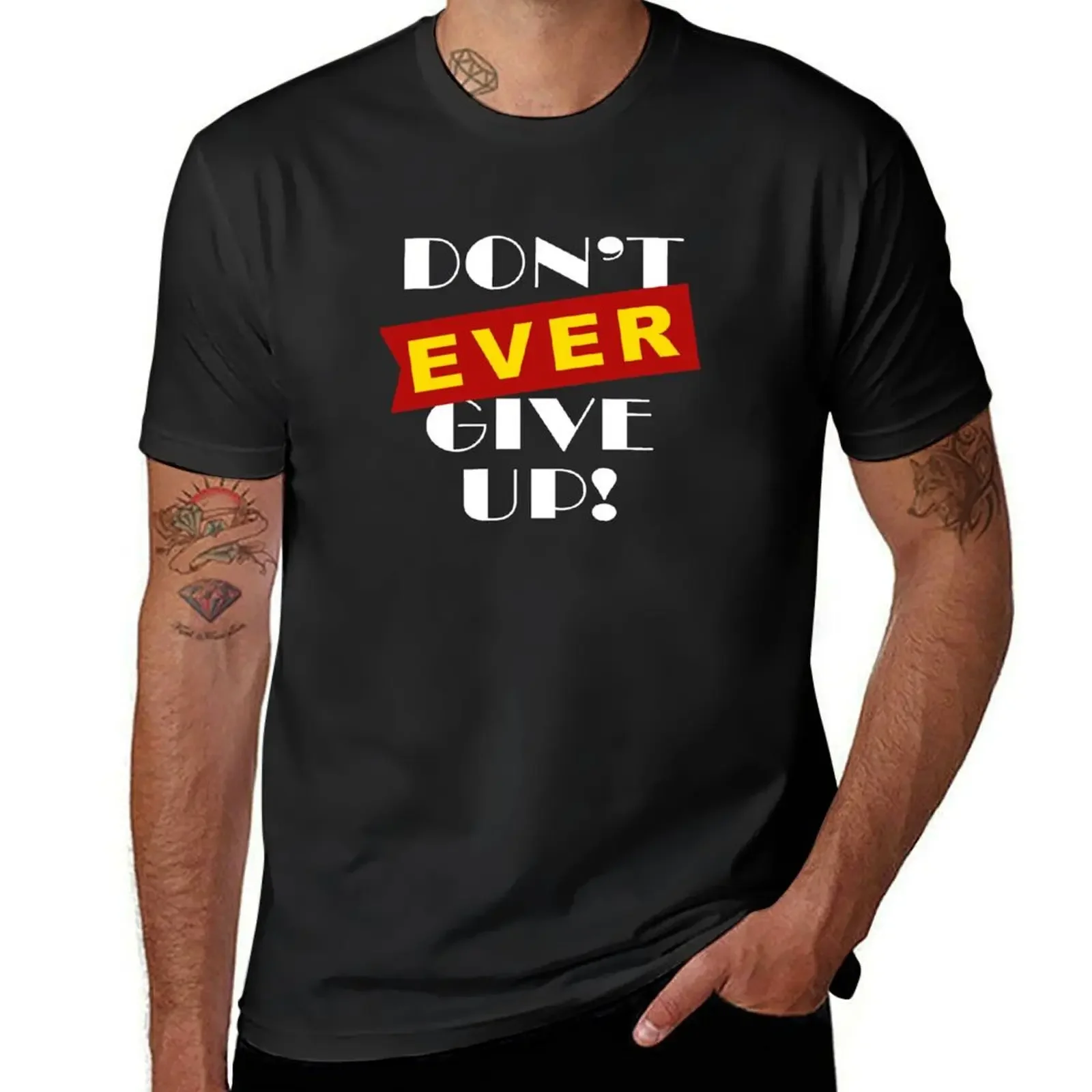 Don't ever give up - white T-Shirt cute clothes quick drying oversized t shirt Men's t-shirts