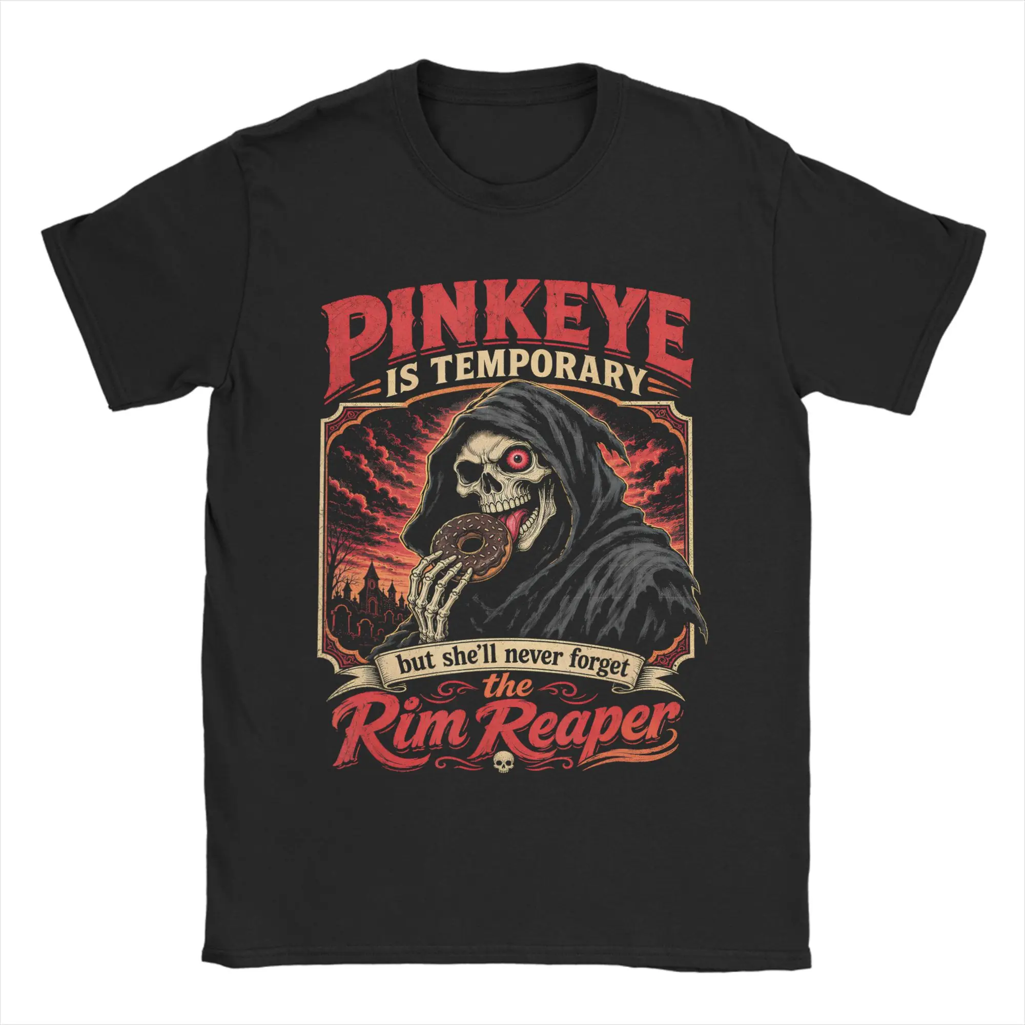 Men's Pinkeye is Temporary But She'll Never Forget The Rim Reaper  T Shirt Short Sleeve Round Neck Tee Shirt Printed T-Shirt