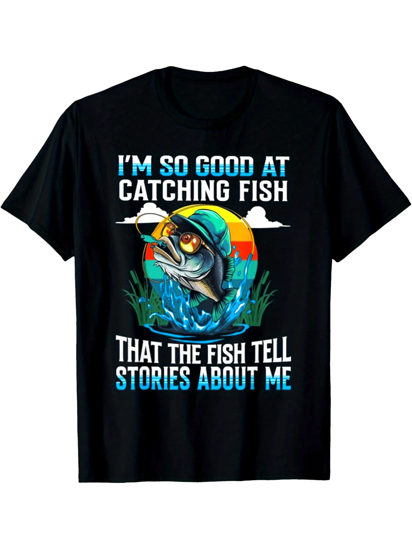 

Trendy Cotton Short Sleeve Tee - I'm So Good At Catching Fish That The Fish Tell Stories T-Shirt - Comfort