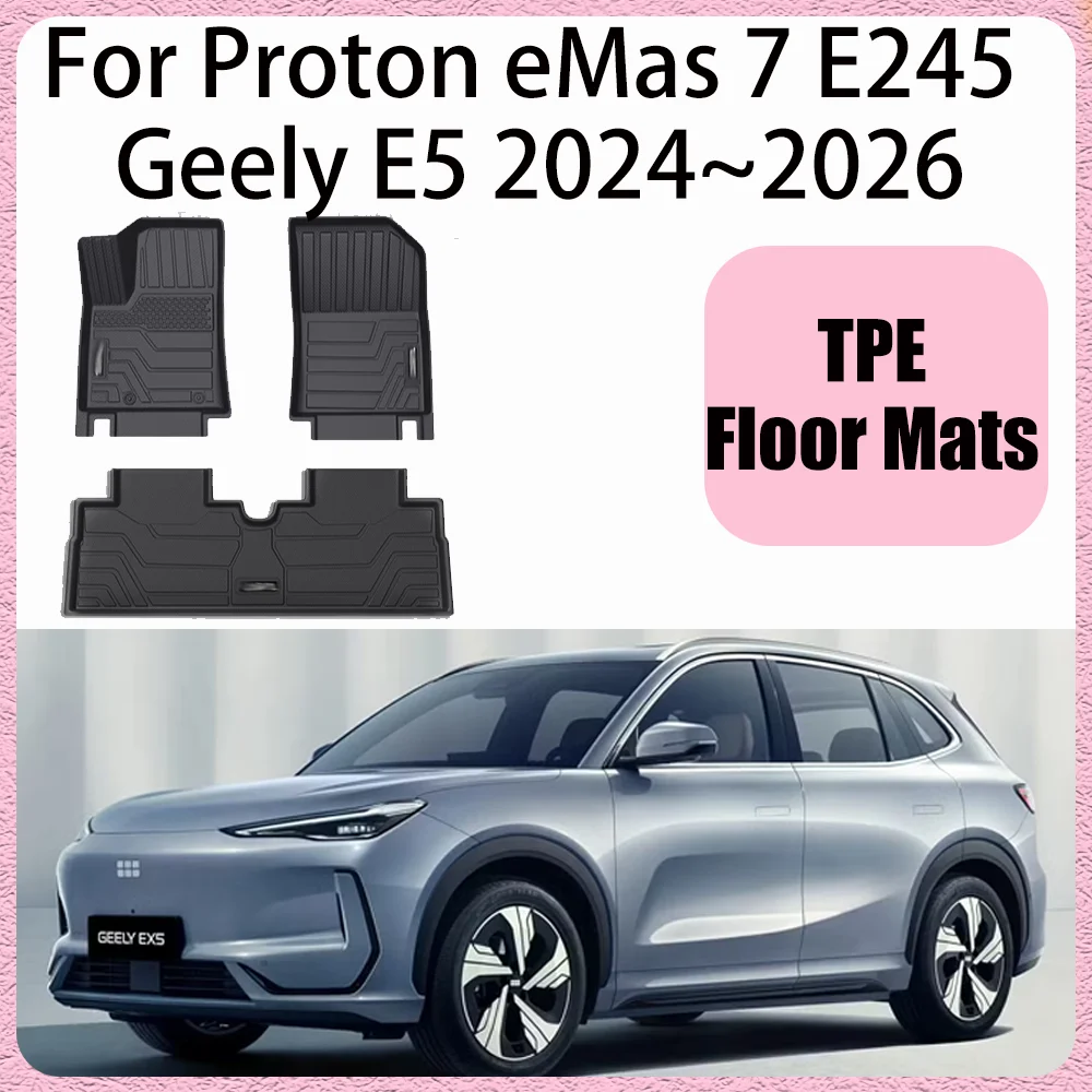 For Geely E5 Proton eMas 7 E245 2024~2026 2025 LHD RHD Car TPE Floor Mats Waterproof Carpets Interior Protection Accessories