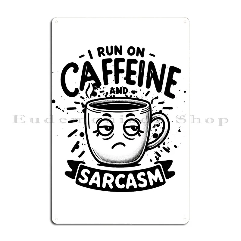 I Like Caffeine And Sarcasm Metal Sign Wall Mural Iron Cinema Mural Wall Cave Tin Sign Poster