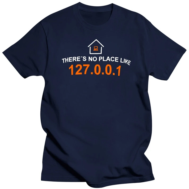 there's no place like 127.0.0.1 T shirt place there s home 127 0 0 1 computer joke programmer programming developer system fun