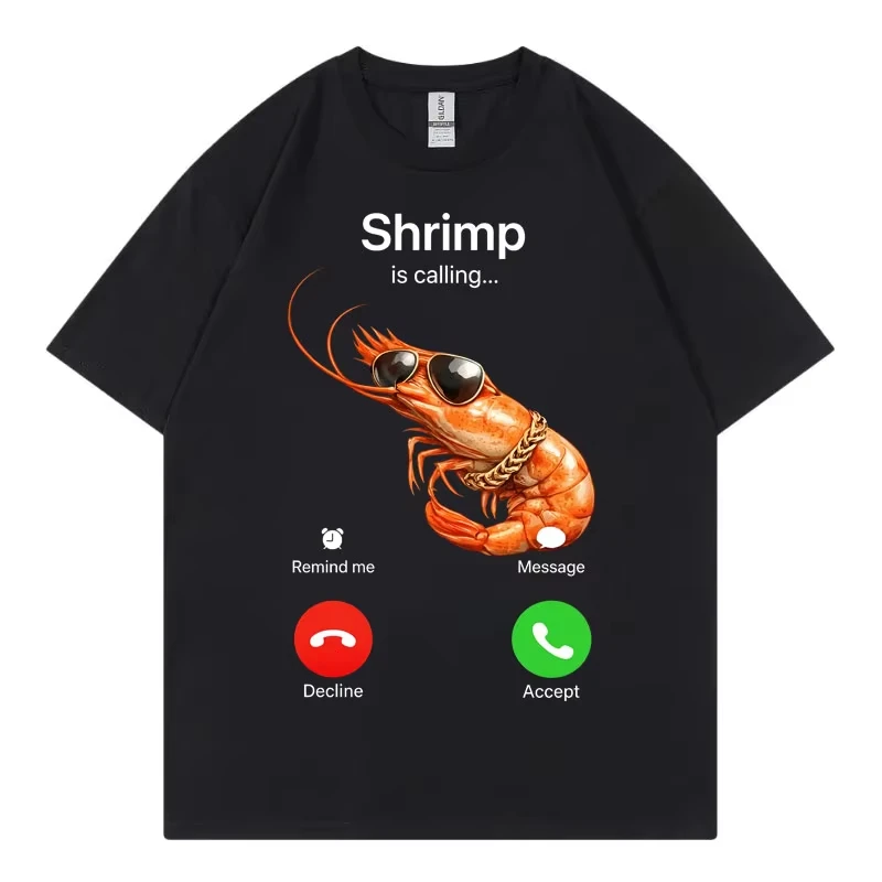 Shrimp Is Calling Funny Meme T-shirts Men Women Clothing Fashion Loose O-Neck T Shirt Summer Casual Cotton Short Sleeve T-shirt