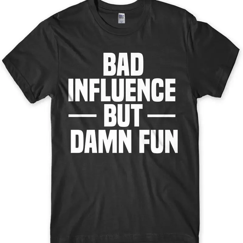 

Bad Influence But Damn Fun Mens Funny Unisex T-Shirt