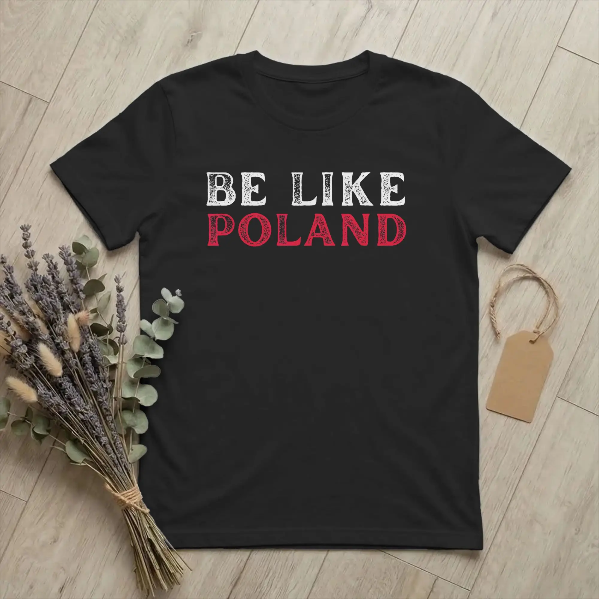 Be Like Poland Polska Polish Flag T Shirts for Men Pure Cotton Fun T-Shirts Round Neck Europe Tees Short Sleeve Tops New Arrival