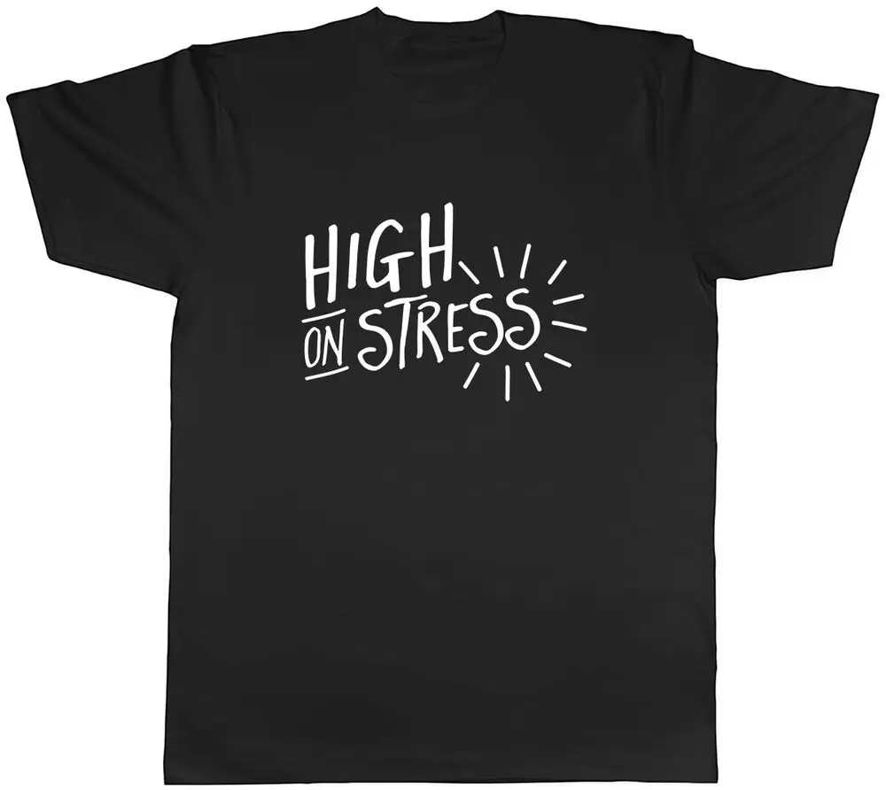 High On Stress Mens Unisex T-Shirt Tee Unisex T-shirts For Man Woman