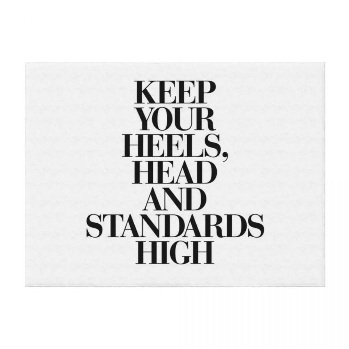 

Keep Your Heels, Head and Standards High Throw Blanket Custom Sofa Quilt Summer Hairy Blankets