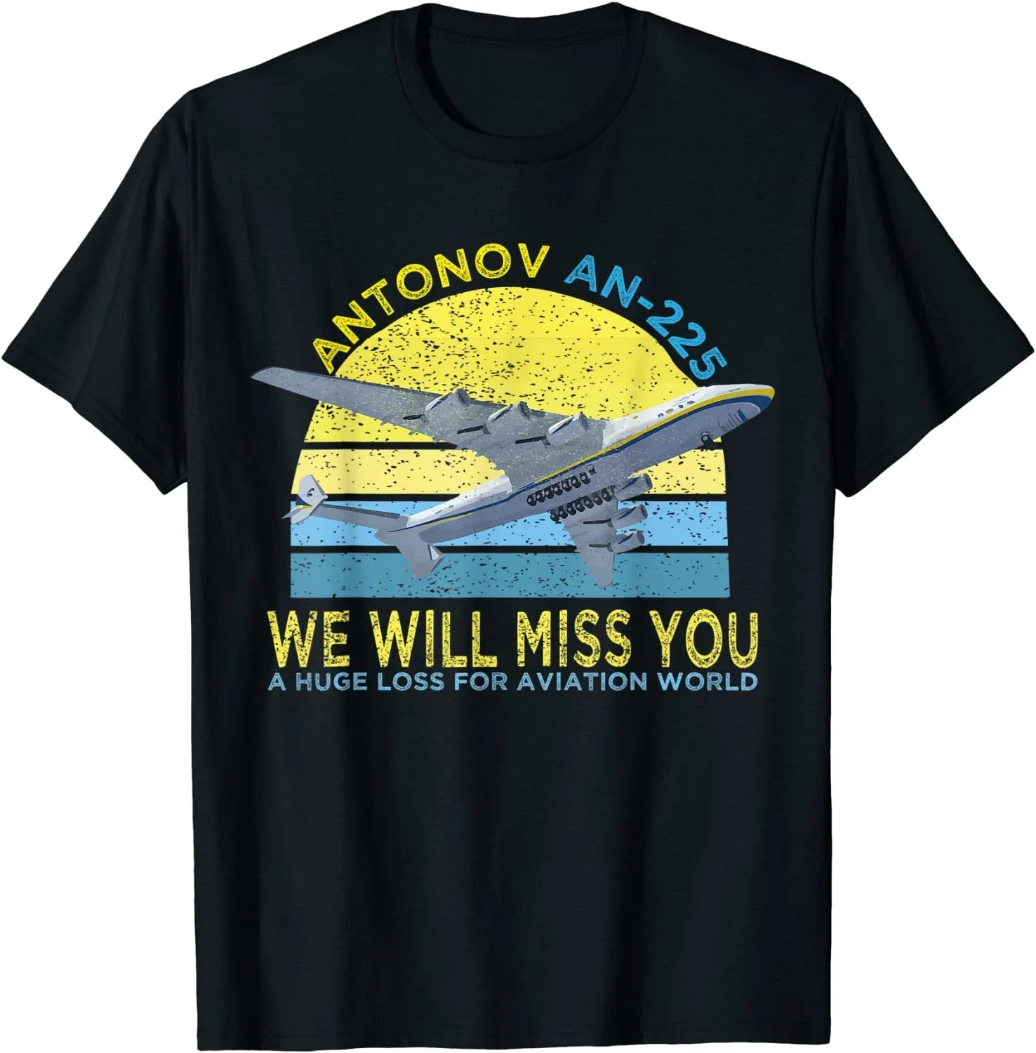 

We Will Miss You Antonov AN-225 Mriya Airlift Cargo Plane T-Shirt 100% Cotton O-Neck Short Sleeve Casual Mens T-shirt Size S-3XL