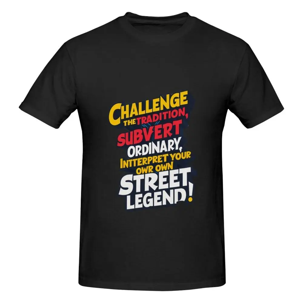 Challenge the tradition street legend print men's short sleeve t-shirt  Tees High Quality 100%Cotton Short Sleeve