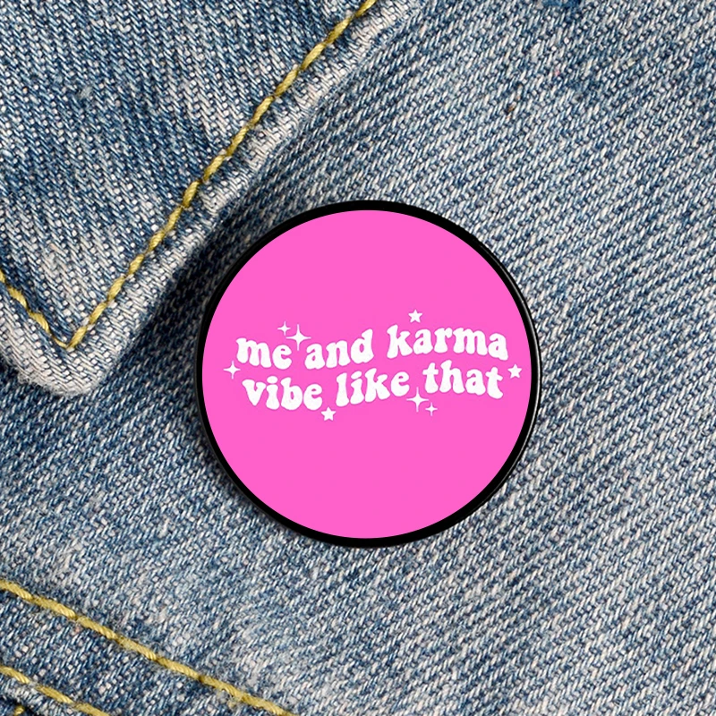 Me and karma vibe like that Custom pin Funny Brooches Shirt Lapel Cute Badge Cartoon Jewelry Gift for Lover Girl Friends