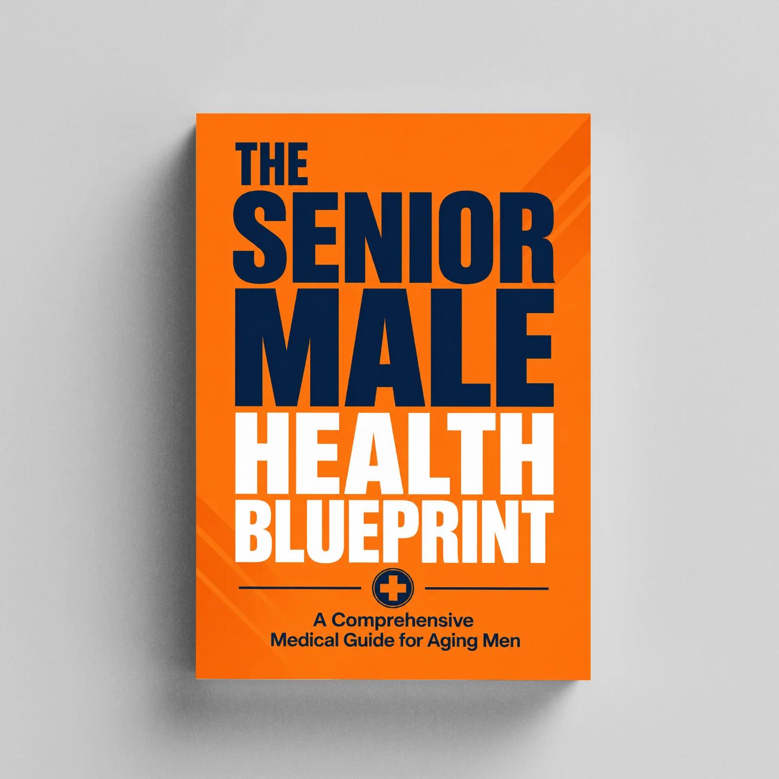 Men’s Health Blueprint for Midlife, Complete Medical Guide to Stay Strong, Vital & Healthy After 50