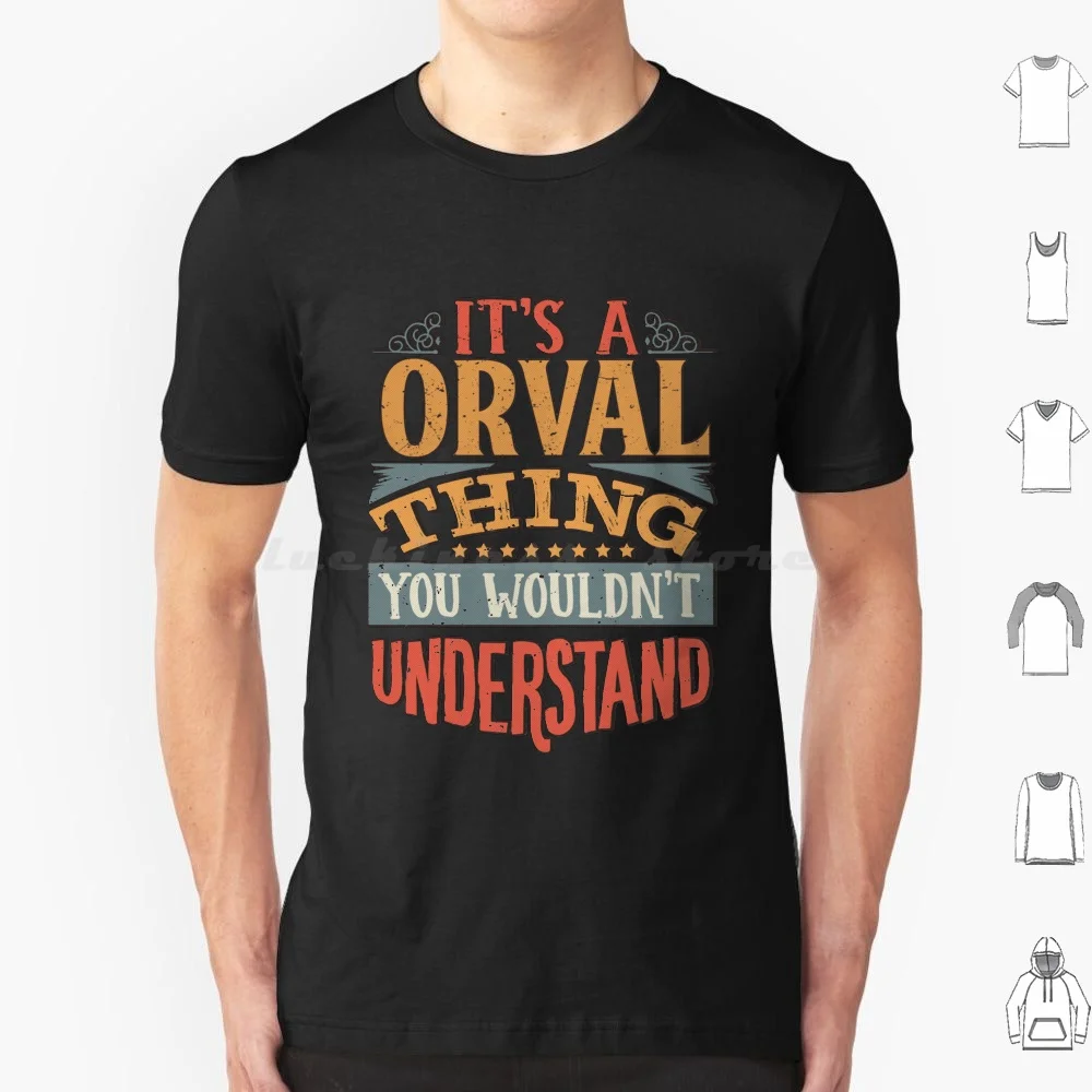 Orval Name-Its A Orval Thing You Wouldnt Understand-Gift For Orval T Shirt Cotton Men Women Diy Print Dad Mom Mum Grandmom