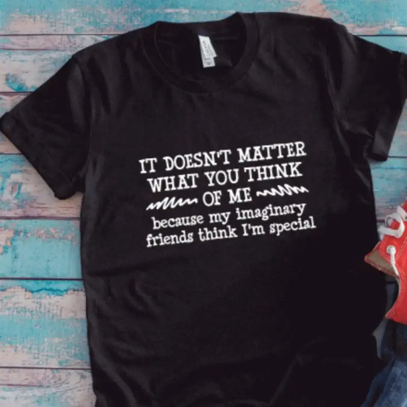 

It Doesn'T Matter What You Think Of Me Black T Shirt