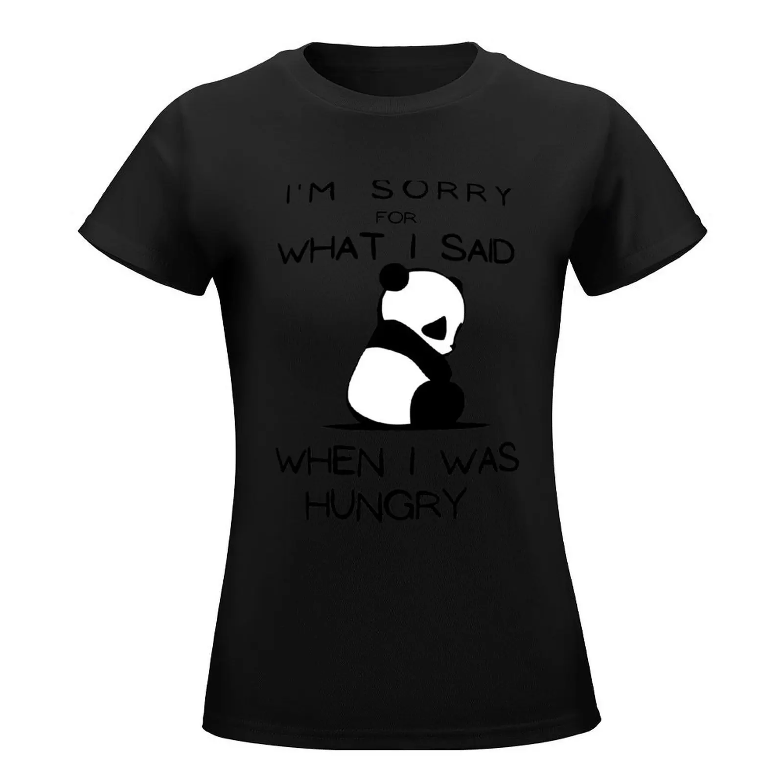 I'm Sorry for what I said when I was Hungry. T-Shirt female Blouse tops for Women