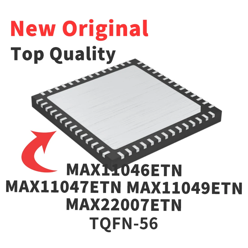 

1 PCS MAX11046ETN MAX11047ETN MAX11049ETN MAX22007ETN TQFN-56 New Original Chip IC