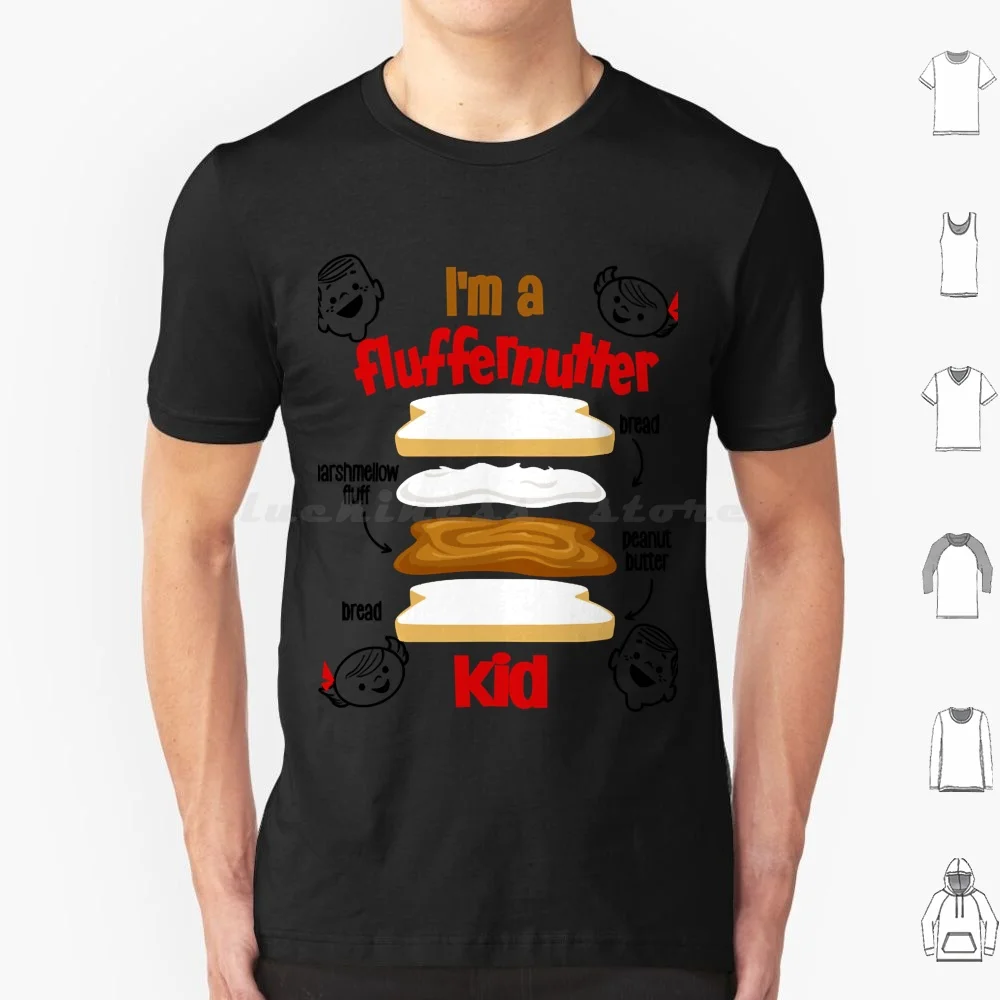 I Am A Fluffernutter T Shirt Big Size 100% Cotton Marshmallow Back To School Food Kids Keep It Mello Smile Sandwich School