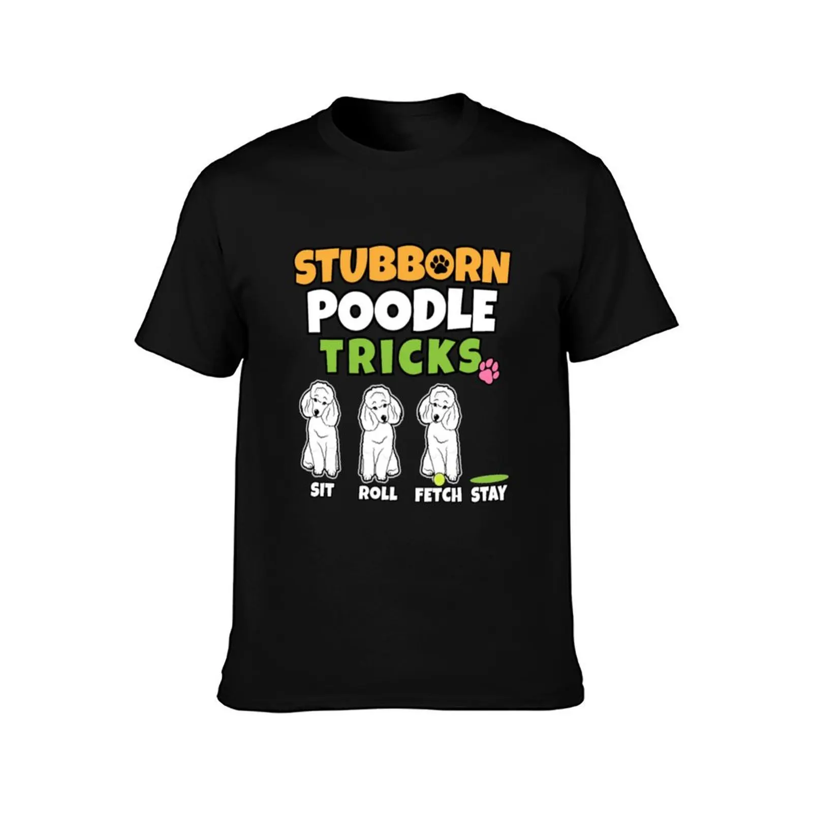 Stubborn Poodle Tricks I Dog Lover I Poodle T-Shirt Short sleeve tee Blouse sublime plus sizes plain black t shirts men