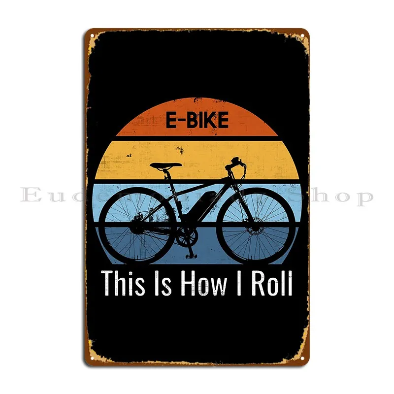 Electric Bike E Bike Roll Metal Sign Cinema Classic Plaques Printed Funny Tin Sign Poster