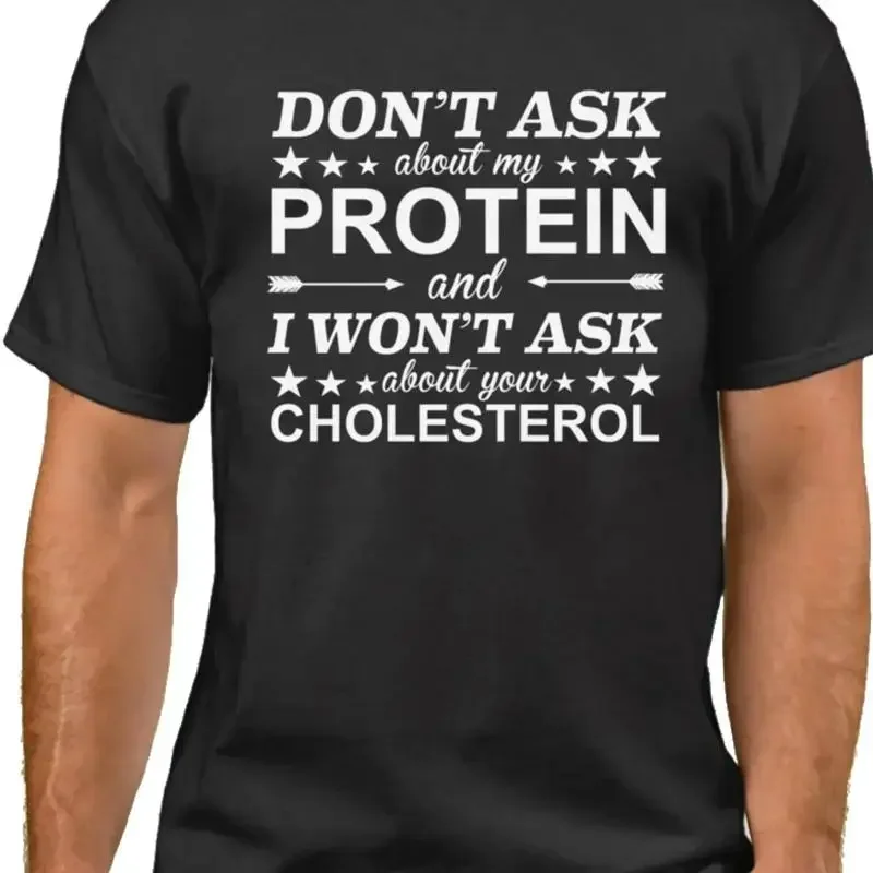 Don't Ask About My Protein And I Won't Your Cholesterol T Shirt Vegan Vegetarian Animal Lovers Plant Eater