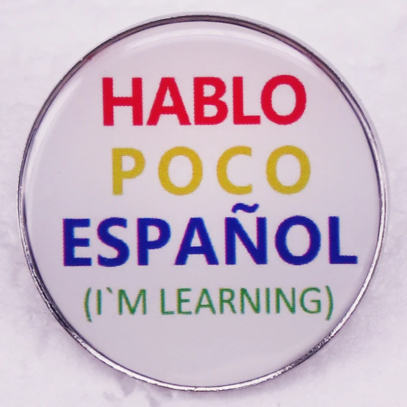 Hablo Poco Español: Il Spilla Divertente che Mi Ha Cambiato la Vita da Principiante di Lingua Spagnola