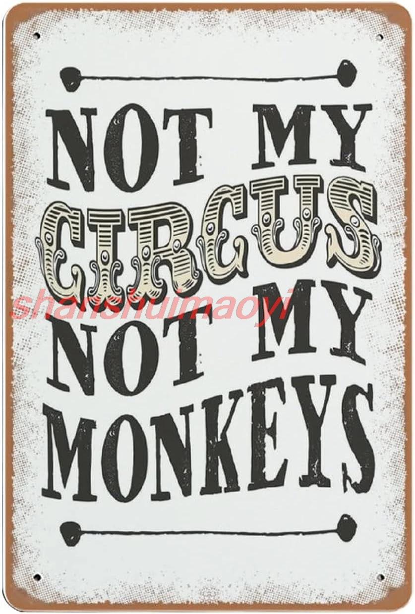 Benim Sirki Değil Maymunlarım Değil Lehçe Atasözü teneke Tabela, Maymun Sirk Drama Duvar Sanatı Sanat Baskı Ev Dekor, Retro Tarzı, Fa shanshui