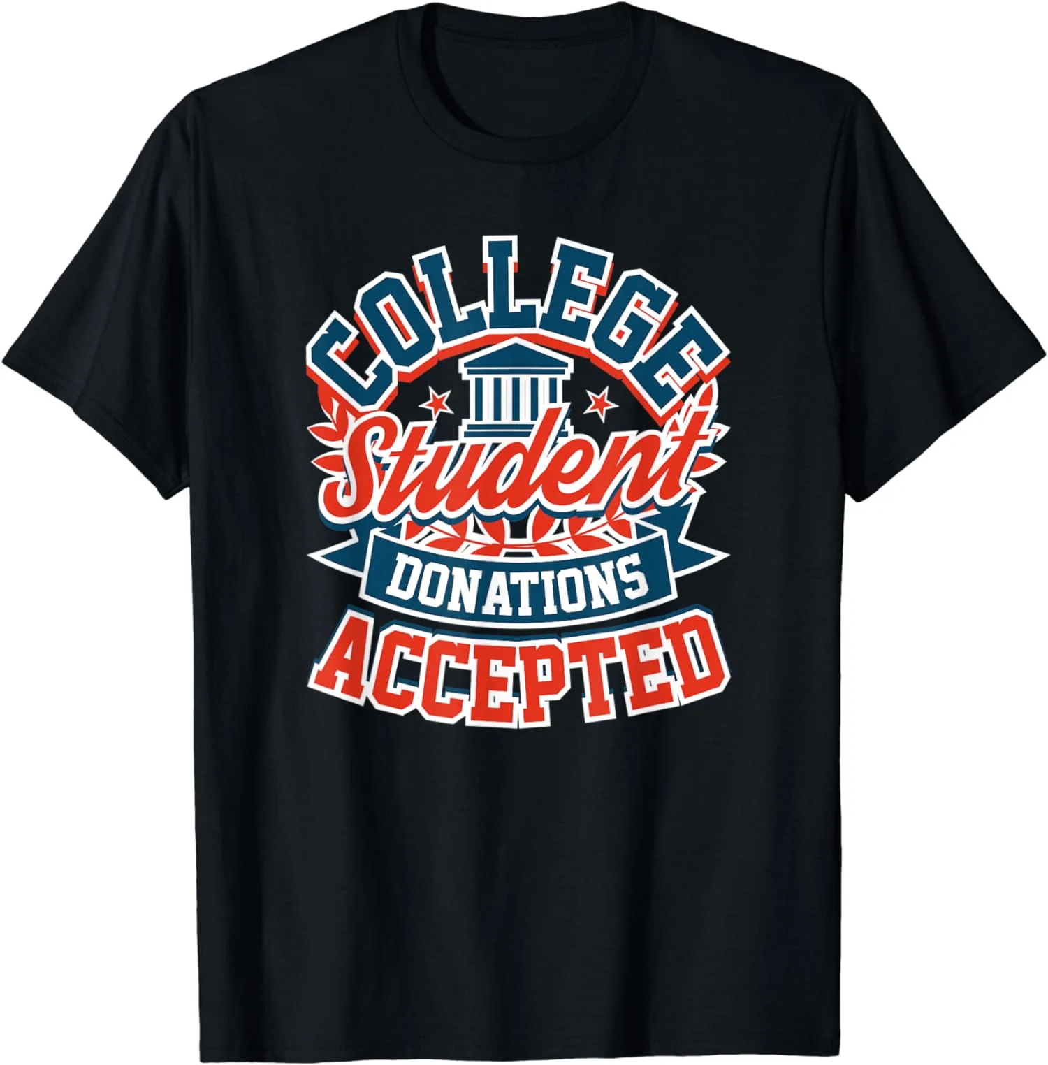 Funny College Student Donations Accepted Humor Gift Unisex T-Shirt S-5XL