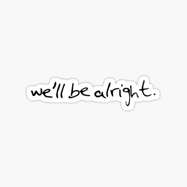 We Ll Be Alright Fine Line Lyrics  5PCS Stickers for Water Bottles Bumper Cute Living Room Room Kid Home Anime Luggage Laptop