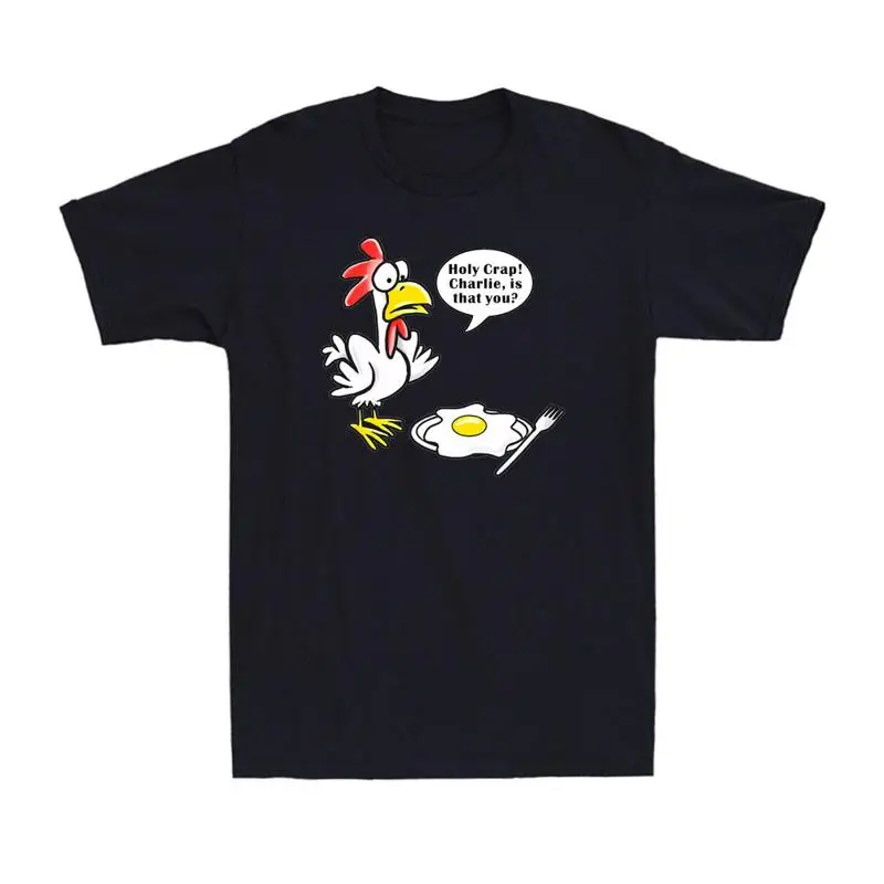 Holy Crap Is That You Chicken Fried And Egg Humor Men's T shirt