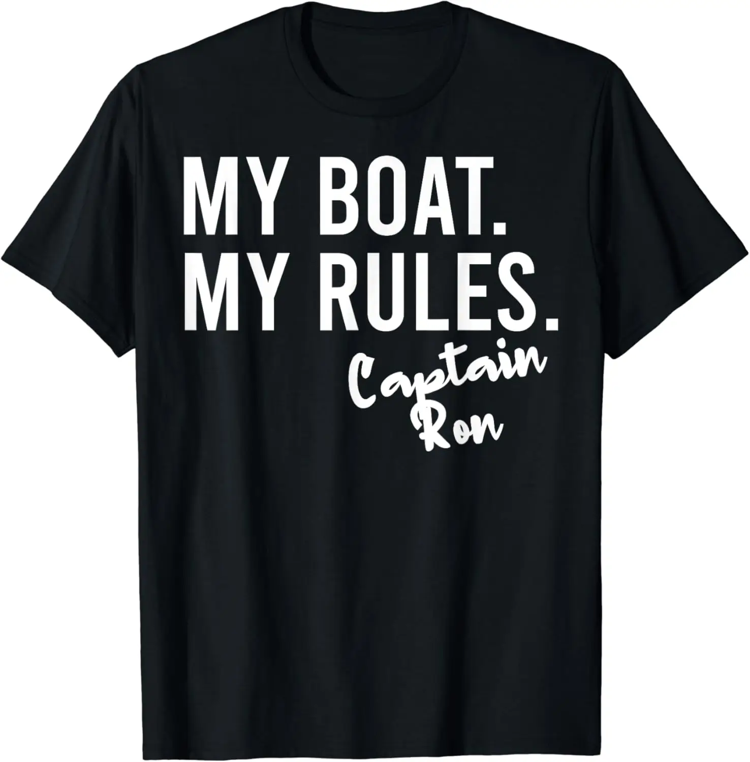 

My Boat My Rules Captain Ron Personalized Boating Name T-Shirt