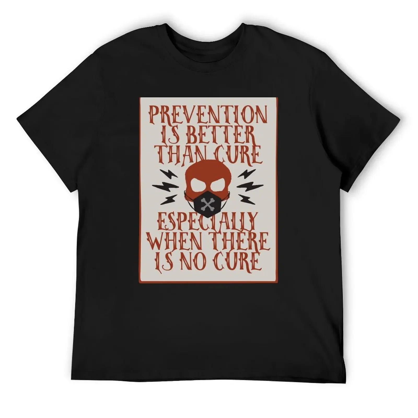 Prevention is Better Than Cure Especially When There is No Cure T-Shirt oversized plus size tops black t-shirts for men