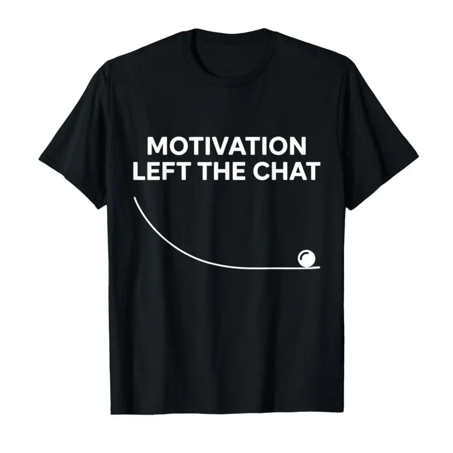 

Motivation Left The Chat Minimal Funny Meme Design T-shirt For Men Women 100% Cotton T Shirts Short Sleeve Tops 0427-2