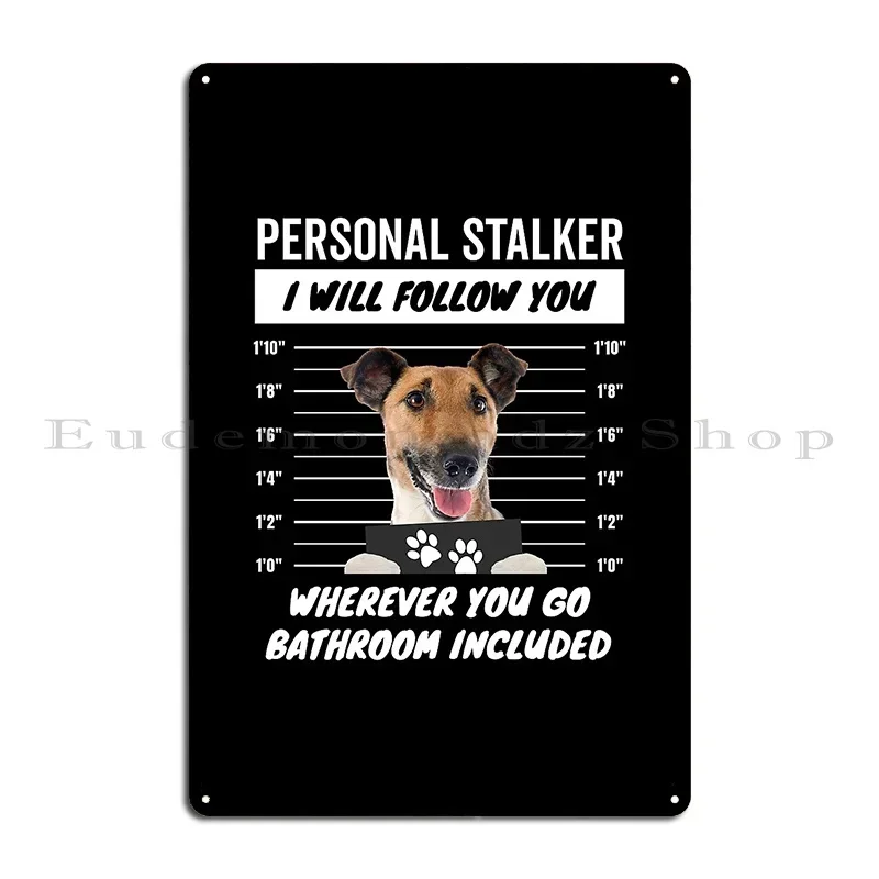 Personal Stalker Dog Smooth Fox Terrier Metal Sign Designing Classic Bar Wall Plaque Plaques Tin Sign Poster