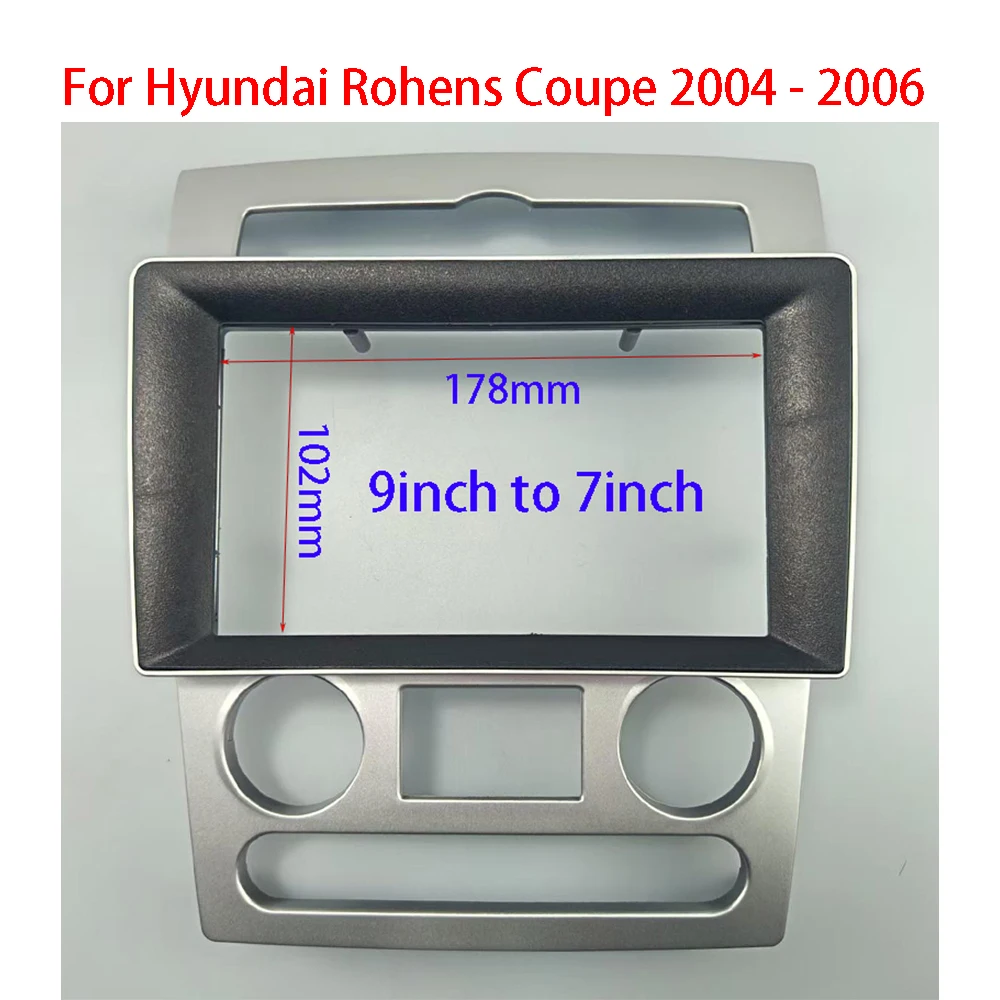 

7/9 inch Car Fascia Frame For Hyundai Rohens Coupe 2004 - 2006 Frame Android Dash Panel Frame