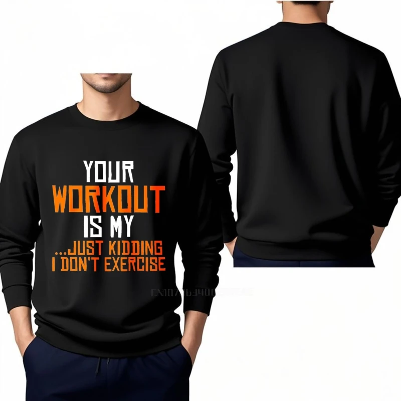 Algodão primavera adolescentes hoodies seu treino é meu apenas pontando eu não exercitar confortável adulto manga longa o pescoço pulôver
