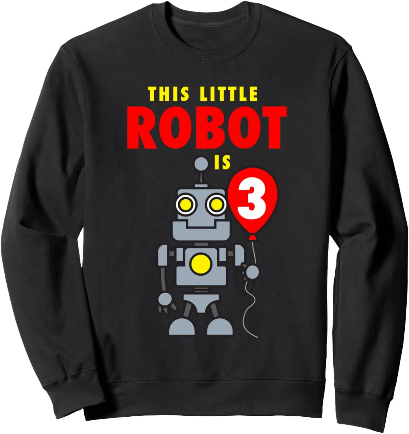 This Little Robot Is 3 Funny Robots Three Year Old Birthday Sweatshirt