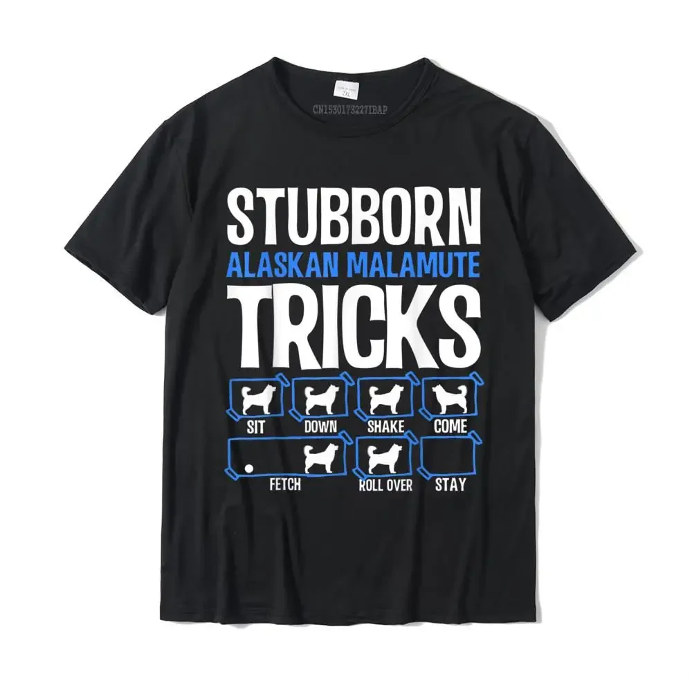 Stubborn Alaskan Malamute Tricks T-Shirt Funny Gift Camisas Hombre Hot Sale Fitness Tight T Shirts Cotton Men Tees Fashionable