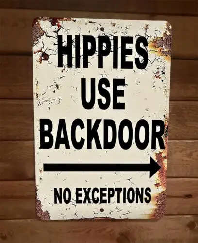 1 pcs,Hippies Use Back Door No Exceptions Only 8x12 Metal Wall Sign