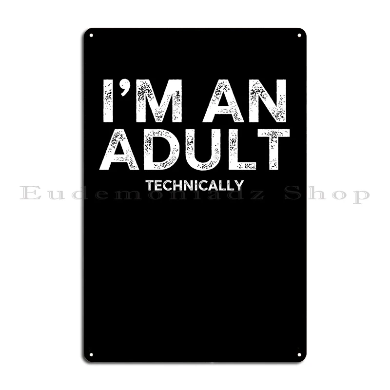 Im An Adult Technically Metal Plaque Poster Customized Mural Design Wall Cave Retro Tin Sign Poster