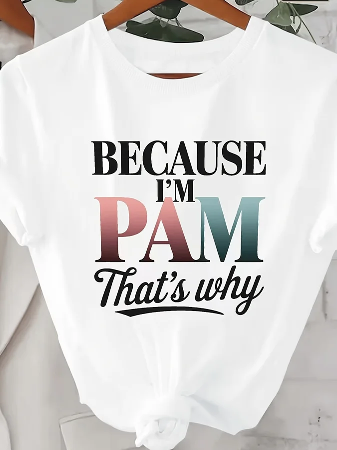 【New Arrival】Because I'm Pam That's Why Gradient Letter Print T Shirt Women Personalized Name Casual Short Sleeve Summer Cotton Tops
